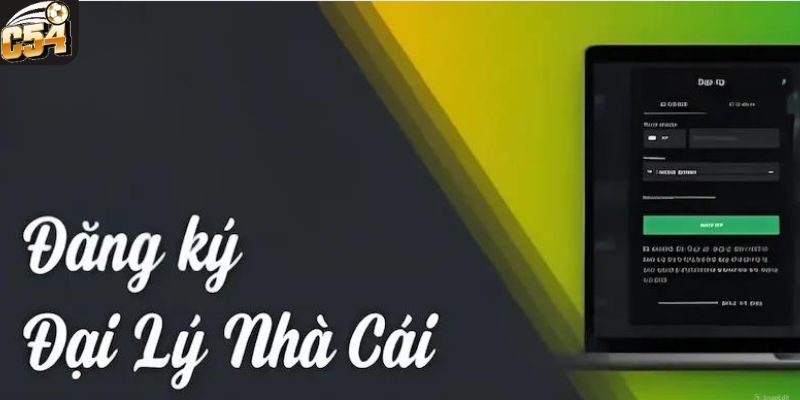 Hướng dẫn các bước tham gia đại lý C54 nhanh chóng