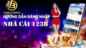 Hướng Dẫn Đăng Nhập 123b Từng Bước