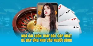 Nhà cái luôn cập nhật để làm hài lòng người chơi
